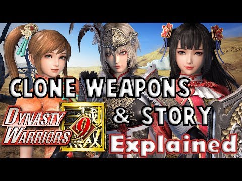 Dynasty Warriors 9 - Clone Weapons and Story Explained
