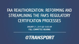 FAA Reauthorization: Reforming and Streamlining the FAA’s Regulatory Certification Processes