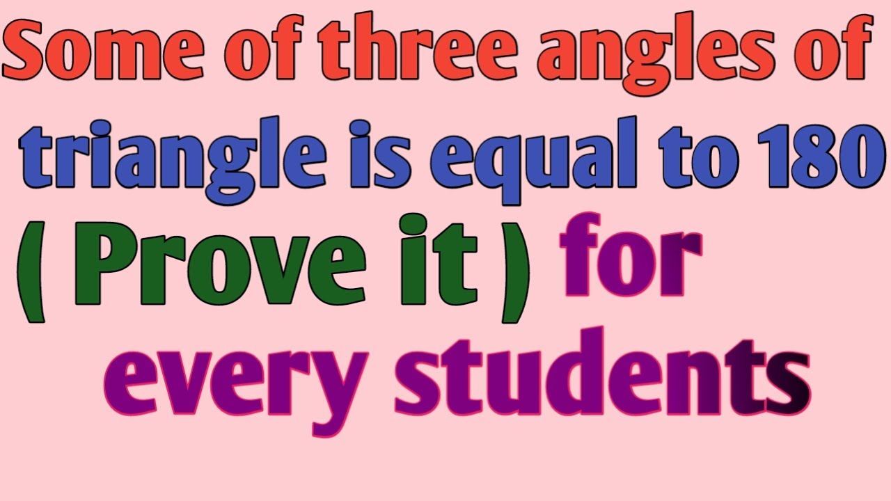 The sum of three angles of any Triangle is equal 180 degree. (Prove it ...