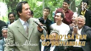 Abdulla Akbarov - Qari bo'sa xam qo'rqityabdi-ku