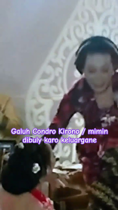 Mimin/ Galuh Condro Kirono dibuly mboknr   lan mbakyune