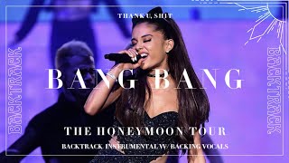 Ariana Grande - Bang Bang (Studio Backtrack / Instrumental with Backing Vocals) (The Honeymoon Tour)