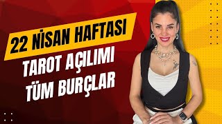 22 NİSAN HAFTASI!  KOÇ BOĞA İKİZLER YENGEÇ ASLAN BAŞAK TERAZİ AKREP YAY OĞLAK KOVA BALIK BURÇLARI