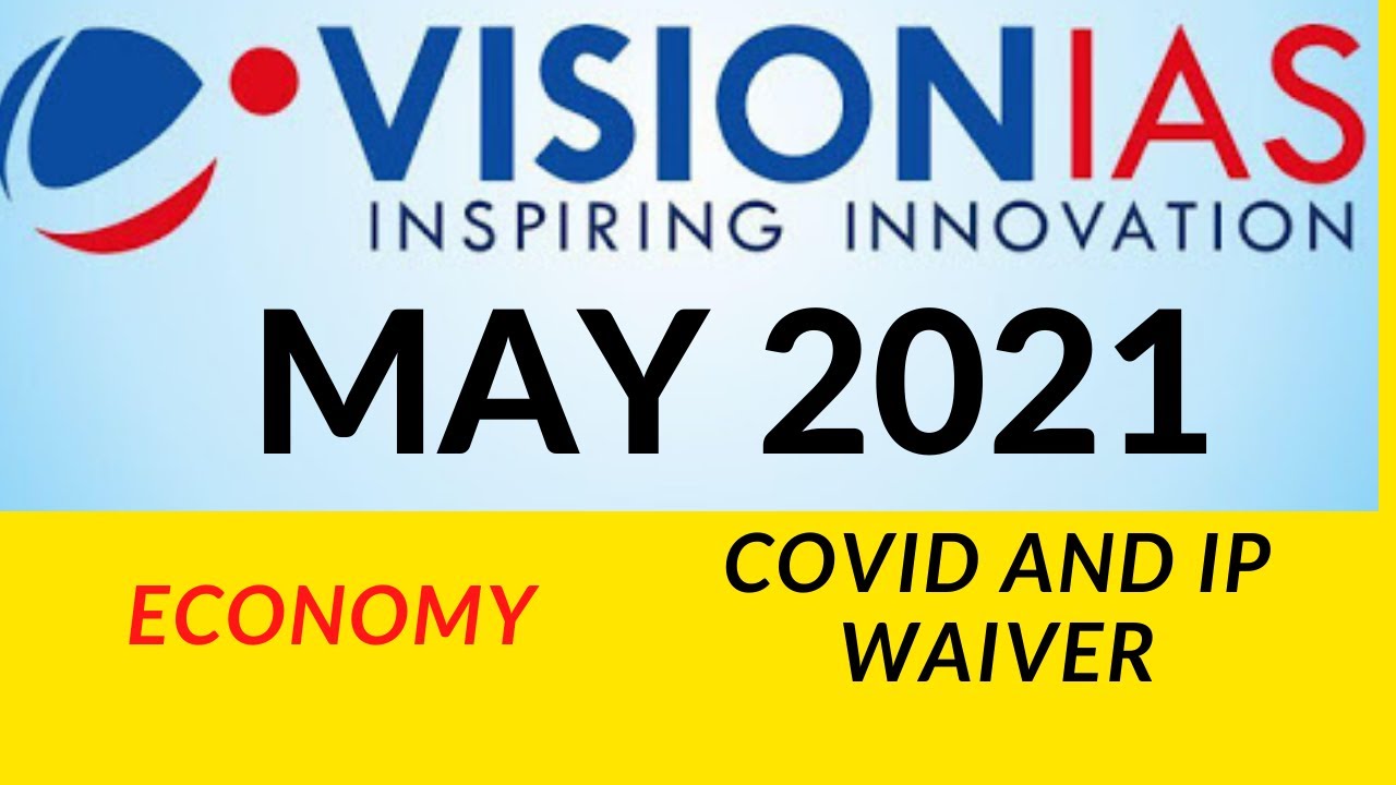 Covid and IP waiver | Economy part 5 | May 2021 | Vision IAS current affairs | UPSC