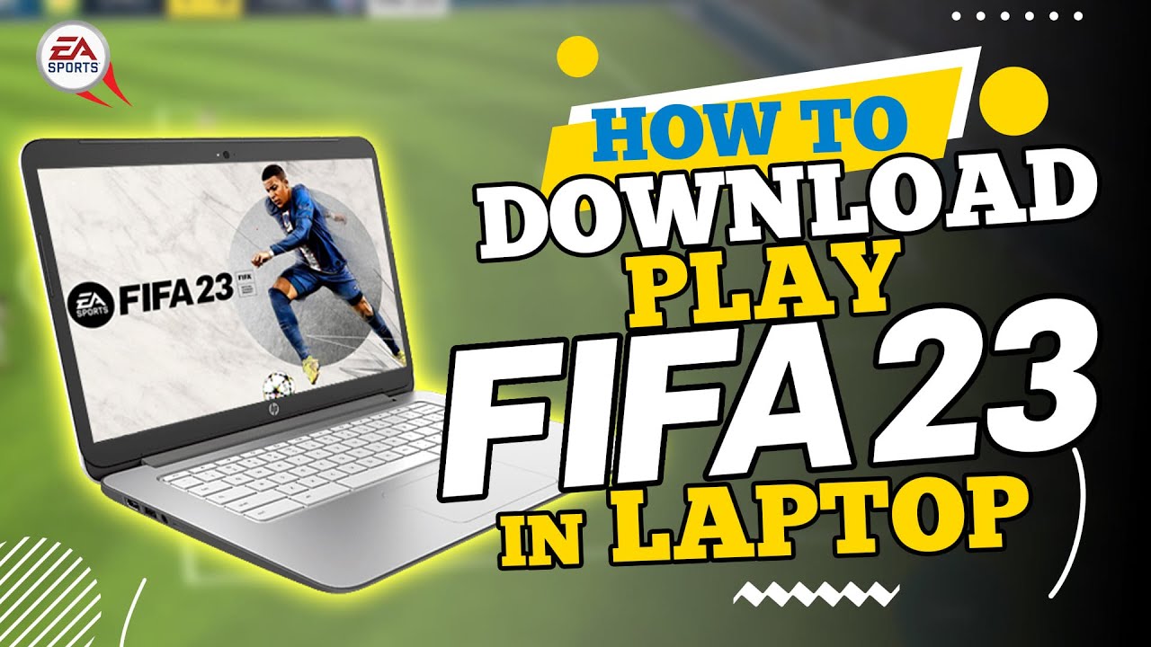 How to download FIFA 2023 for PC - Quora
