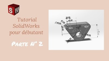 Tutoriel SolidWorks pour débutant part n° 2