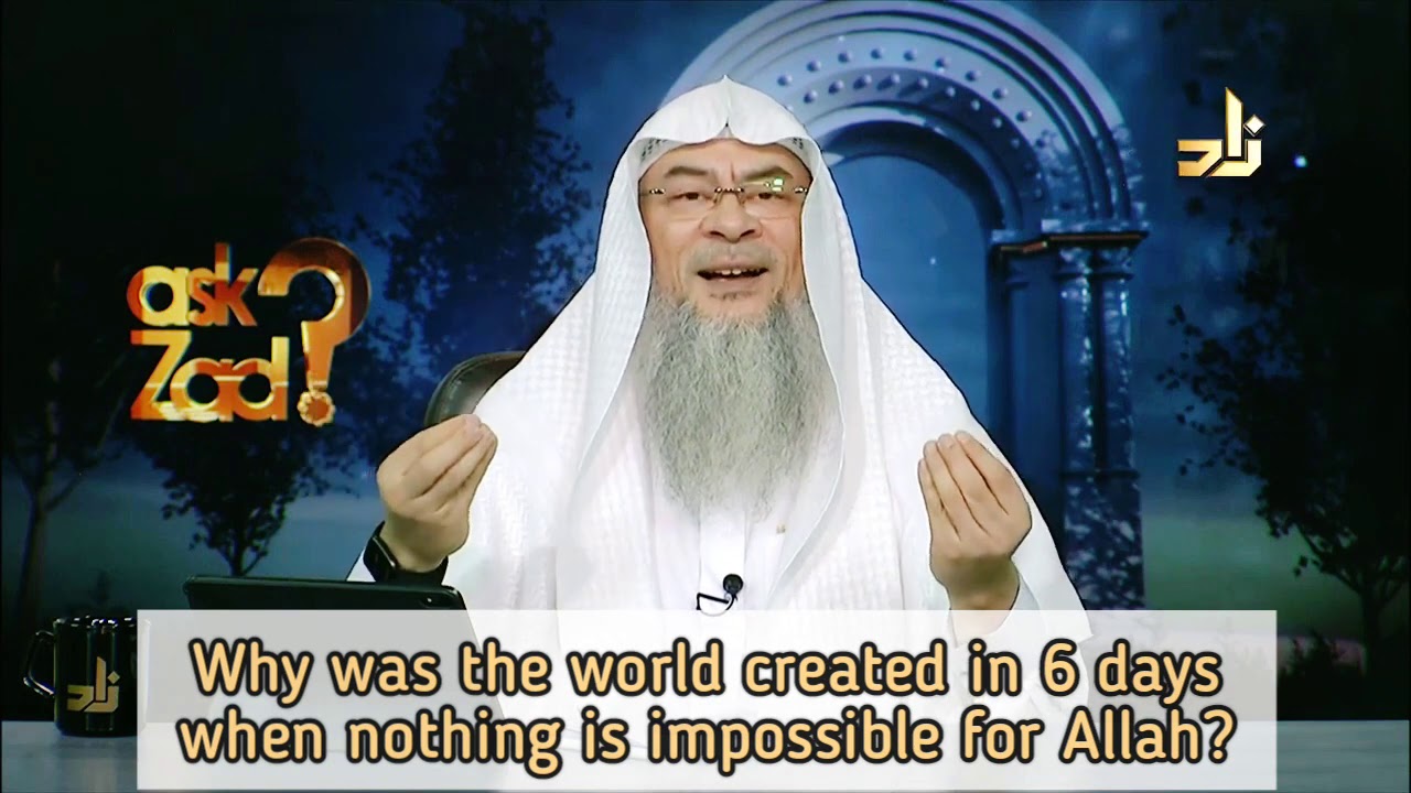 Why Was World Created In 6 Days When Nothing Is Impossible For Allah 