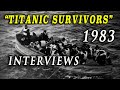 "Titanic Survivors" - Fascinating 1983 Interviews with Last Survivors