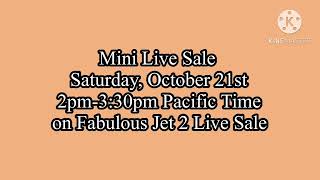 Mini Live Sale Saturday October 21st, 2pm-3:30pm Pacific Time