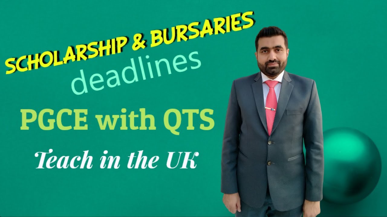 Teach in the UK Scholarship & Bursaries deadlines for PGCE with QTS