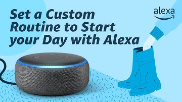 Start your Day with a Custom Alexa Routine