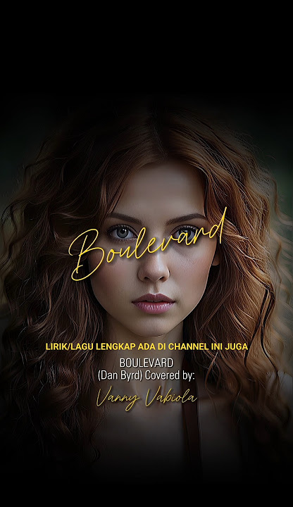 Lirik Lagu BOULEVARD (Dan Byrd) Cover Vanny Vabiola. Lagu Nostalgia Lagu Kenangan Karaoke