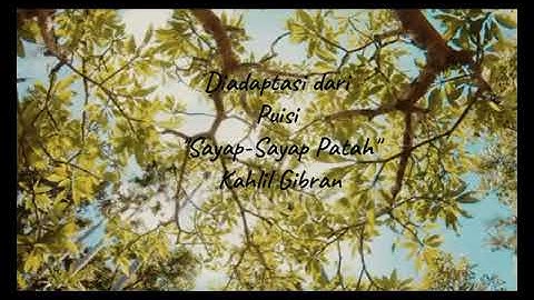 Video musik puisi "Sayap-Sayap Patah" karya Kahlil Gibran