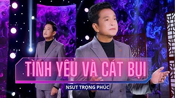 [MV OFFICIAL] TÌNH YÊU VÀ CÁT BỤI | NSUT TRỌNG PHÚC