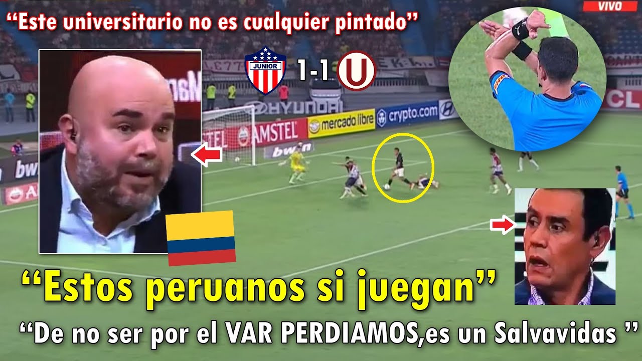 "LA U MERECIO GANAR" PERIODISTAS COLOMBIANOS REACCIONARON ASI a UNIVERSITARIO VS JUNIOR 1-1 HOY