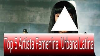 Top 5 Artistas Femeninas Urbana del Momento