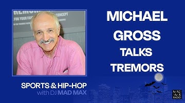 Michael Gross talks Tremors, Family Ties, Chosen Family, & more "Sports and Hip-Hop with DJ Mad Max"