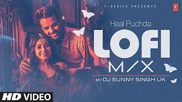 HAAL PUCHDA (LOFI) | Happy Raikoti | DJ  Sunny Singh Uk | Latest Punjabi Songs 2024