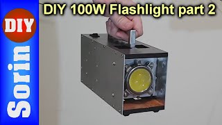 DIY 100W LED Flashlight - part 2
