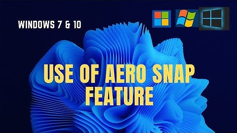 How to use Windows Aero Snap feature in 7 and 10