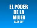 EL PODER DE LA MUJER ALEX DEY