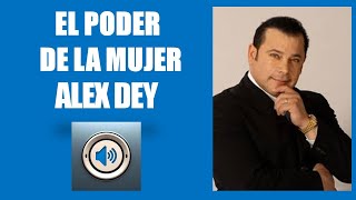 EL PODER DE LA MUJER ALEX DEY