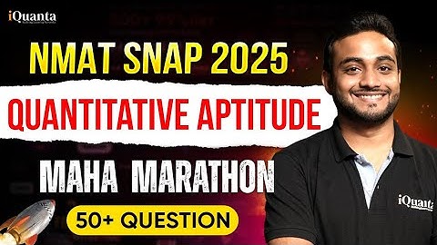 NMAT SNAP 2025 Quants Maha Marathon | 60+ Questions | Sajjan Sir | iQuanta