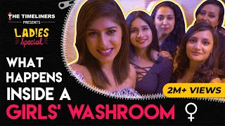 Ladies Special: What Happens Inside A Girls' Washroom | The Timeliners