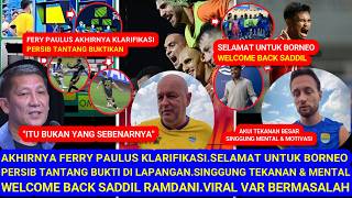 😱AKHIRNYA FerryPaulus Klarifikasi.Persib Tantang Pembuktian.Selamat Untuk Borneo.WelcomeBack Saddil