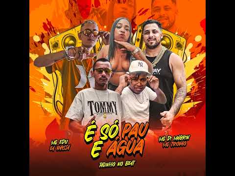 É Só Pau e Água - Ea Rayssa - MC Trovão - MC Di Magrin - MC Edu - Tacinho no beat