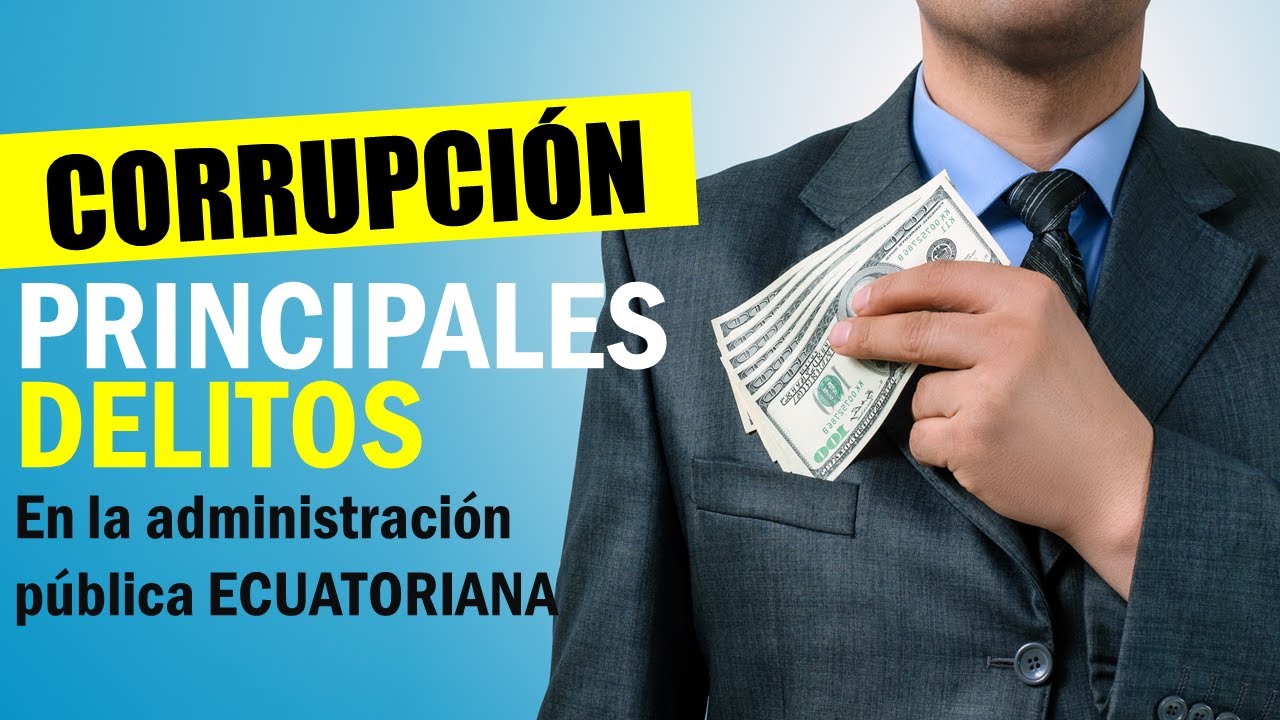 7 delitos de CORRUPCIÓN en Ecuador | DELITOS más comunes contra la ...