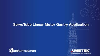 Dunkermotor ServoTube Linear Motor Gantry Application