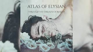 Atlas Of Elysian - Through The Threads Of Reality FULL EP 2021