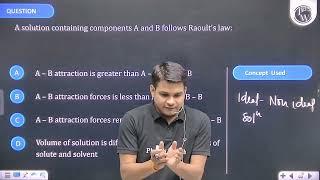 A solution containing components A and B follows Raoult's law: ....
