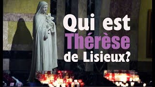 Qui est Thérèse de Lisieux?