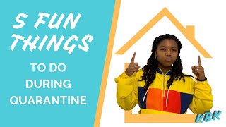 5 Fun Things to Do During Quarantine