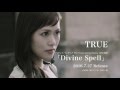 TRUE / Divine Spell - MV Full Size Ver.