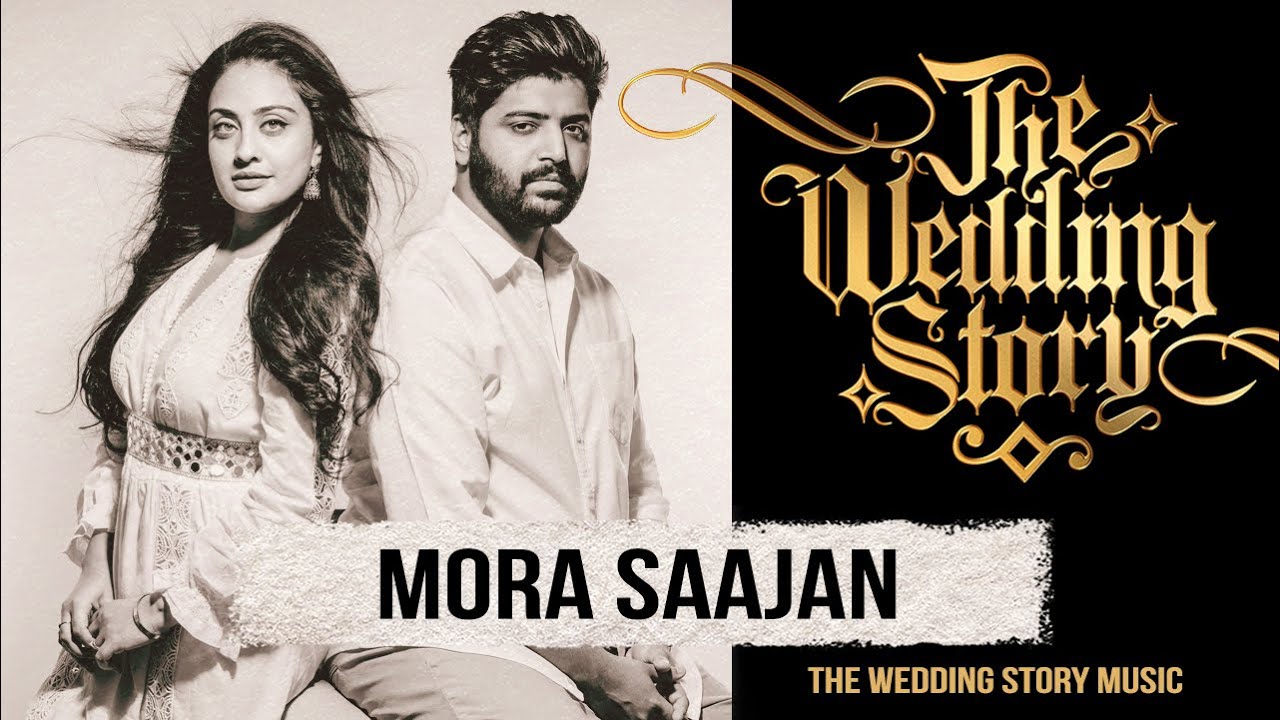 Mora Saajan   An Original Song by Kanishk Seth  Harjot K Dhillon for The Wedding Story