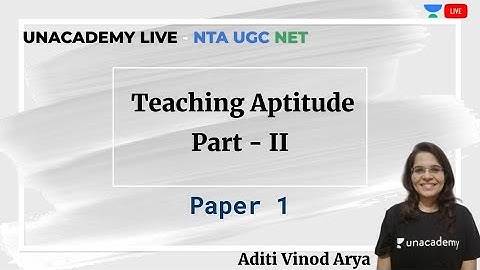 Teaching Aptitude Part II | Paper 1 | Unacademy Live - NTA UGC NET | Aditi Vinod Arya