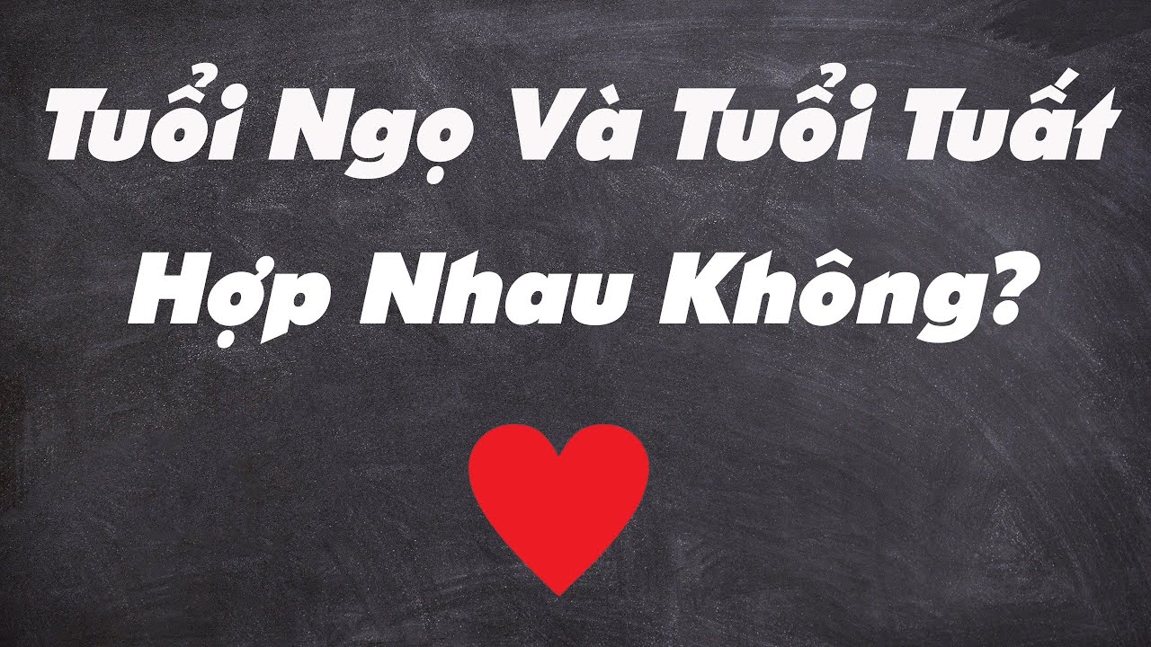 🔥(MỚI NHẤT) Tuổi Ngọ Và Tuổi  Tuất Có Hợp Nhau Không?|Xem Tuổi Vợ Chồng Chính Xác Nhất|Tử Vi 365