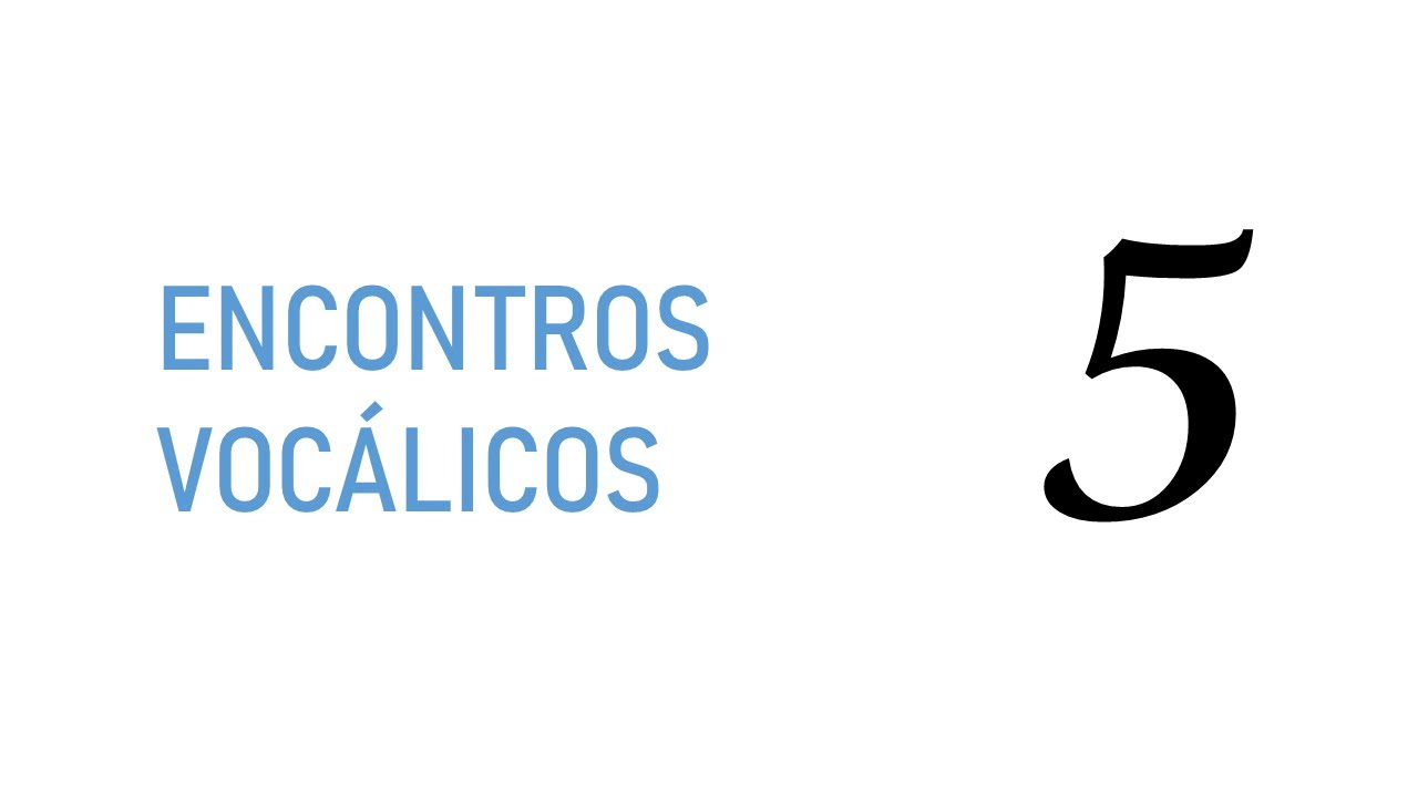 Encontros Vocálicos 5