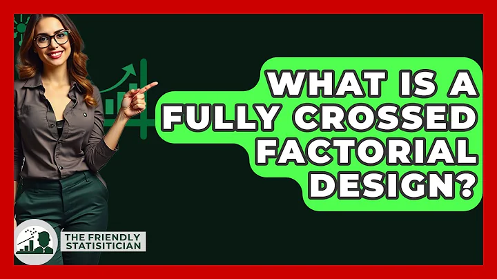 What Is A Fully Crossed Factorial Design? - The Friendly Statistician