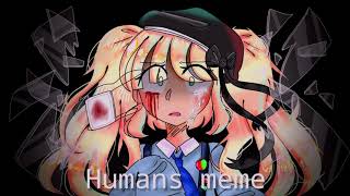 Humans meme (Daycore/Anti-Nightcore) -Credits in The Descripition-