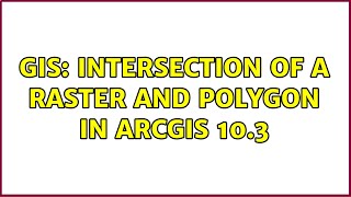 GIS: Intersection of a raster and polygon in ArcGIS 10.3