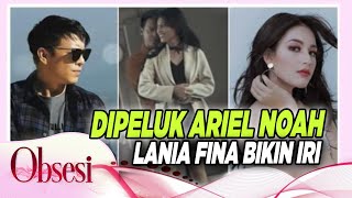 Dipeluk Ariel Noah, Lania Fira Bikin Iri dan Gerah – OBSESI 08/10