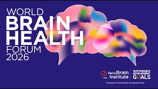 World Brain Health Forum 2026: placing brain health at the heart of global priorities