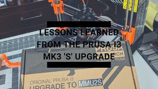 Lessons Learned From Prusa I3 Mk3 S Upgrade