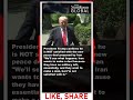 President Trump confirms he is NOT satisfied with the new peace deal proposed by Iran "We'll see...