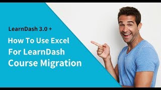 How to use Excel Spreadsheet for LearnDash Course Migration