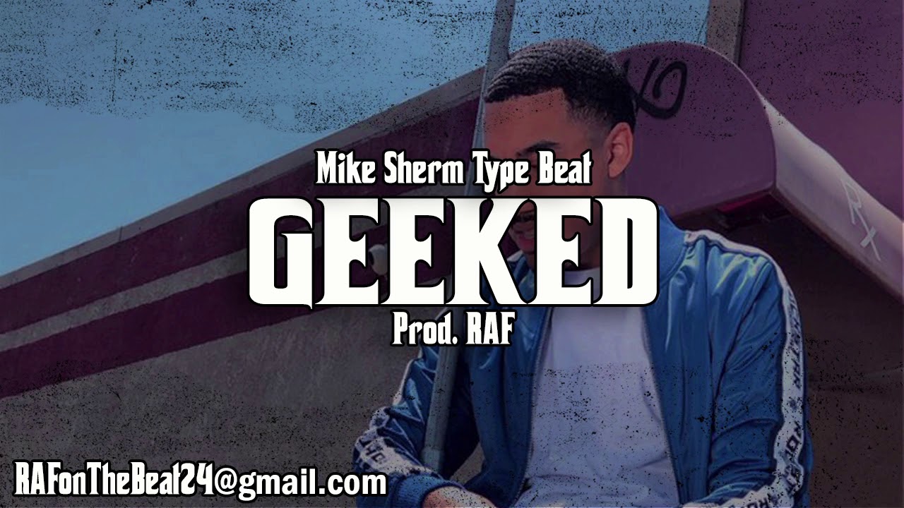 Mike Sherm Type Beat "GEEKED" (Prod. RAF) YouTube